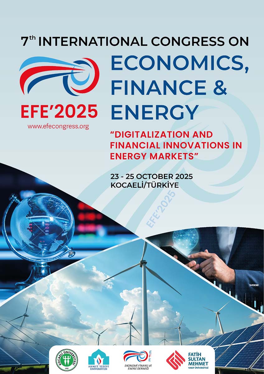 7th International Congress on Economics, Finance & Energy (EFE'2025)